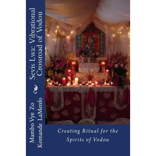 Sevis Lwa: The Vibrational Crossroad of Vodou - Paperback