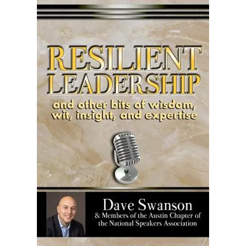 Resilient Leadership and other bits of wisdom, wit, insight, and expertise - Paperback