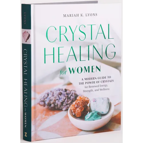 Crystal Healing for Women: Gift Edition: A Modern Guide to the Power of Crystals for Renewed Energy, Strength, and Wellness - Hardcover