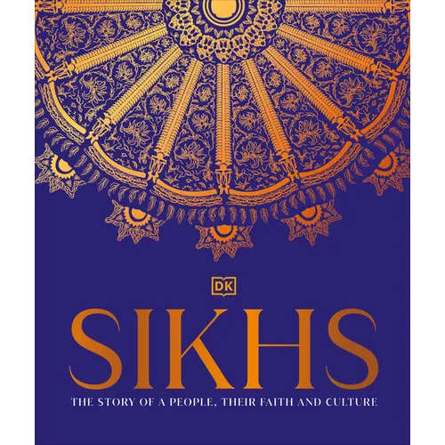 Sikhs: A Story of a People, Their Faith and Culture - Hardcover