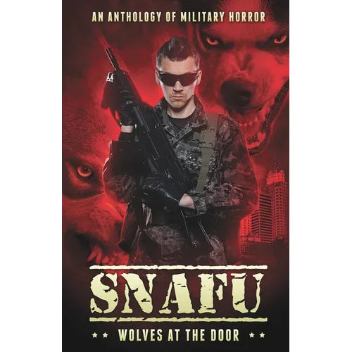 Snafu: Wolves at the Door: An Anthology of Military Horror - Paperback