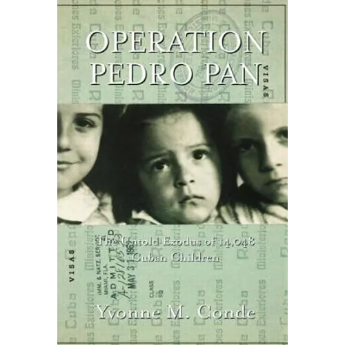 Operation Pedro Pan: The Untold Exodus of 14,048 Cuban Children - Paperback