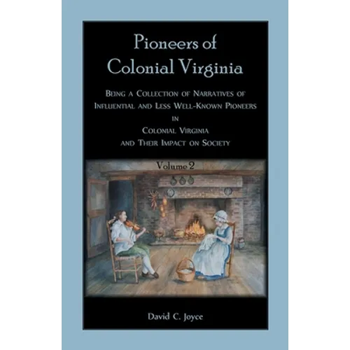 Colonial Pioneers of Virginia: Volume 2 - Paperback