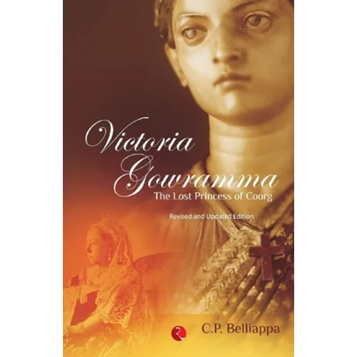 Victoria Gowramma: The Lost Princess of Coorg - Paperback