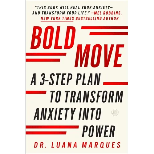 Bold Move: A 3-Step Plan to Transform Anxiety Into Power