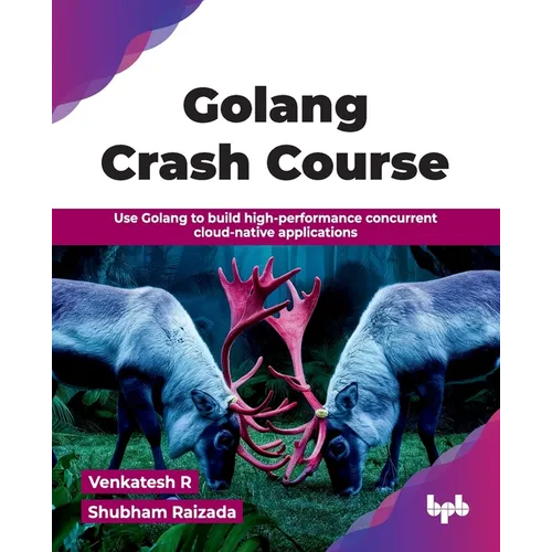 Golang Crash Course: Use Golang to build high-performance concurrent cloud-native applications (English Edition) - Paperback
