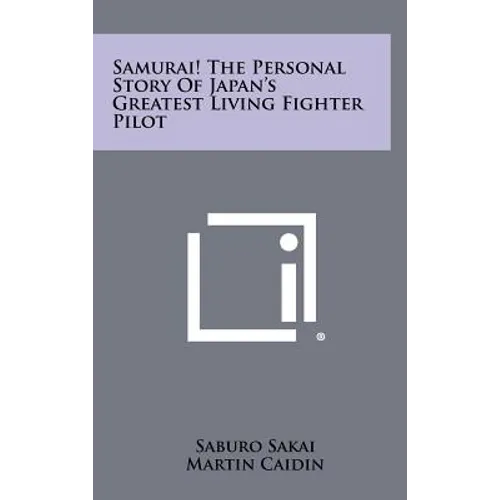 Samurai! the Personal Story of Japan's Greatest Living Fighter Pilot - Hardcover
