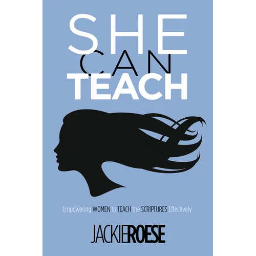 She Can Teach: Empowering Women to Teach the Scriptures Effectively - Hardcover
