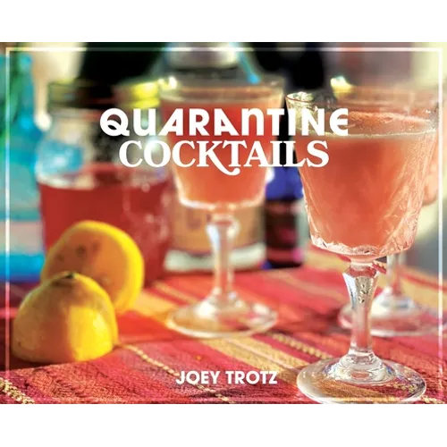Quarantine Cocktails - Hardcover