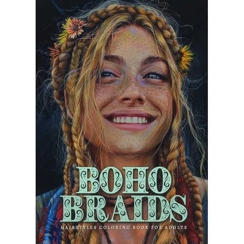Boho Braids Hairstyles Coloring Book for Adults: Girl Portraits Coloring Book - Boho Coloring Book for Adults Hippie - Hairstyles Coloring Book for Te