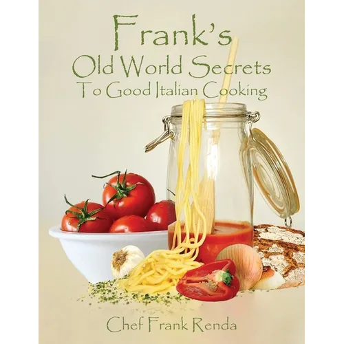 Frank's Old World Secrets To Good Italian Cooking - Paperback