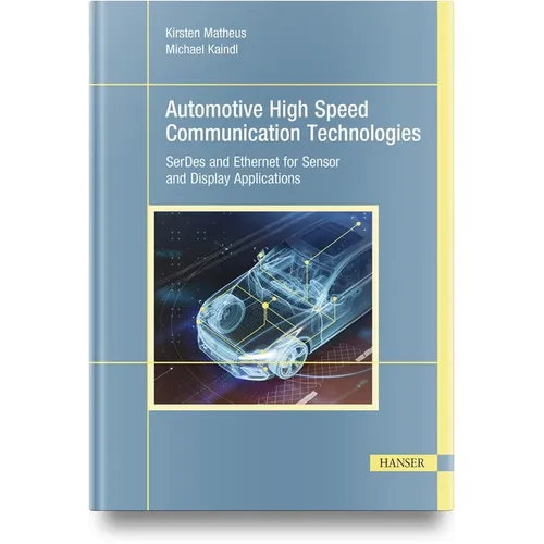 Automotive High Speed Communication Technologies: Serdes and Ethernet for Sensor and Display Applications - Hardcover