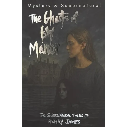 The Ghosts of Bly Manor: Ghost Stories of Henry James - Paperback