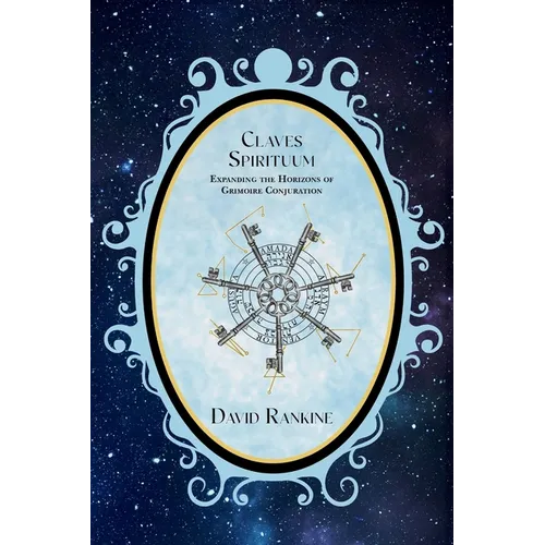 Claves Spirituum: Expanding the Horizons of Grimoire Conjuration - Paperback