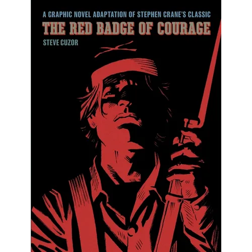 The Red Badge of Courage: A Graphic Novel Adaptation of Stephen Crane's Classic - Hardcover