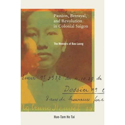 Passion, Betrayal, and Revolution in Colonial Saigon: The Memoirs of Bao Luong - Paperback