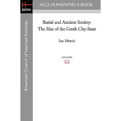 Burial and Ancient Society: The Rise of the Greek City-State - Paperback