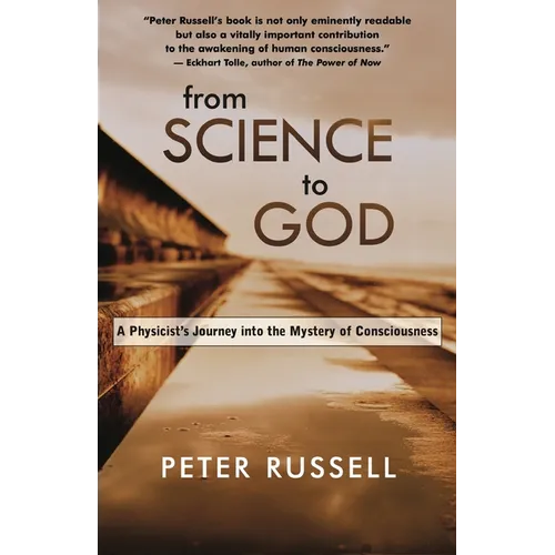From Science to God: A Physicist's Journey Into the Mystery of Consciousness - Paperback