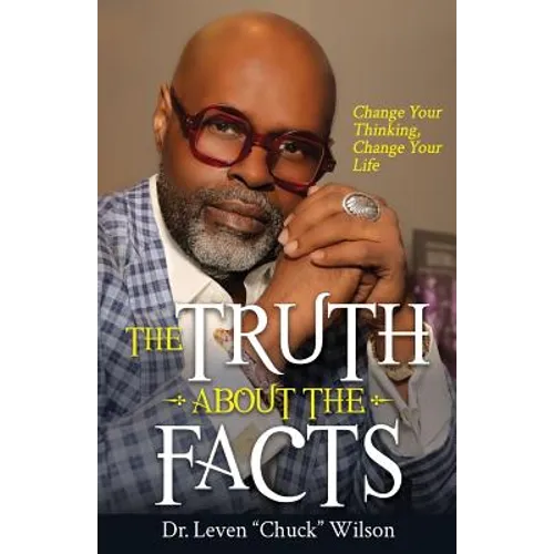 The Truth about the Facts: Change Your Thinking, Change Your Life - Paperback