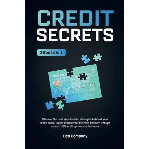 Credit Secrets: 2 BOOKS in 1 -Discover the best step-by-step strategies to boost your credit score, legally protect your financial fre - Paperback