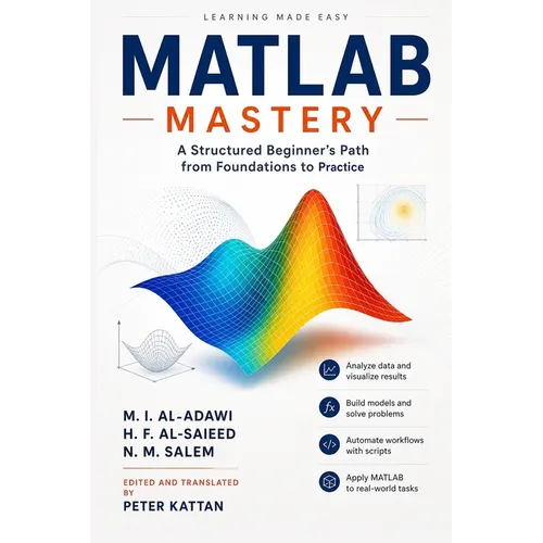 MATLAB Mastery: A Structured Beginner's Path from Foundations to Practice - Paperback