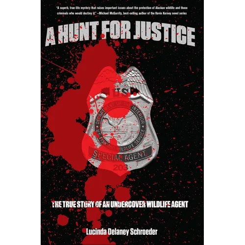 Hunt for Justice: The True Story of a Woman Undercover Wildlife Agent - Hardcover