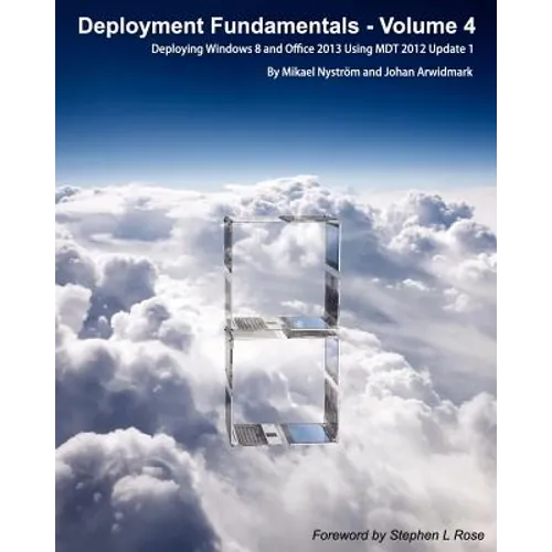 Deployment Fundamentals, Vol. 4: Deploying Windows 8 and Office 2013 Using Mdt 2012 Update 1 - Paperback