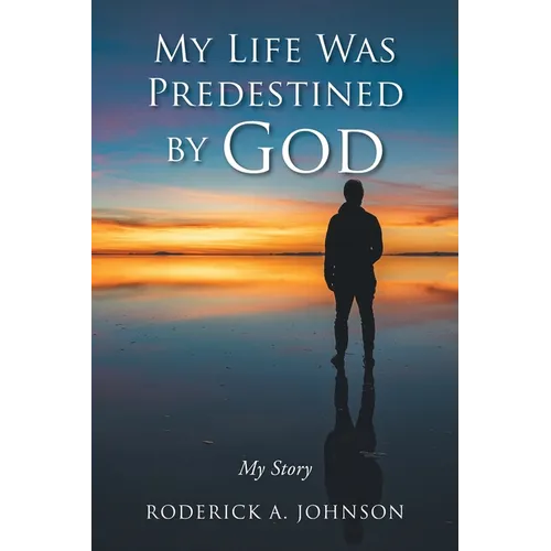 My Life Was Predestined by God: My Story - Paperback