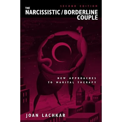 The Narcissistic / Borderline Couple: New Approaches to Marital Therapy - Hardcover