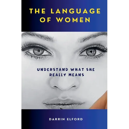 The Language of Women: Understand What She Really Means - Paperback