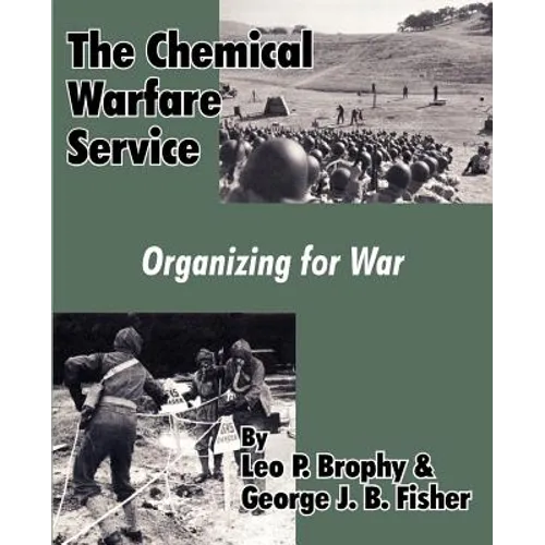 The Chemical Warfare Service: Organizing for War - Paperback