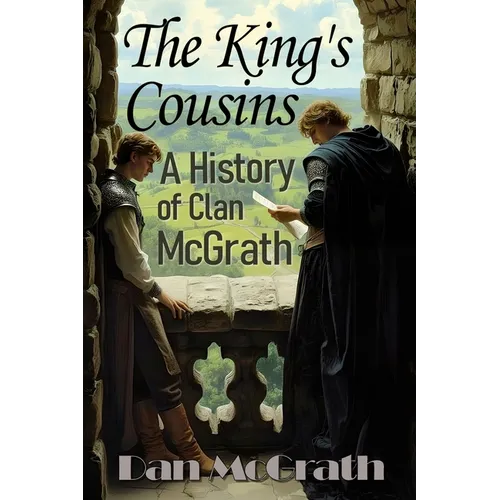 The King's Cousins: A History of Clan McGrath - Paperback