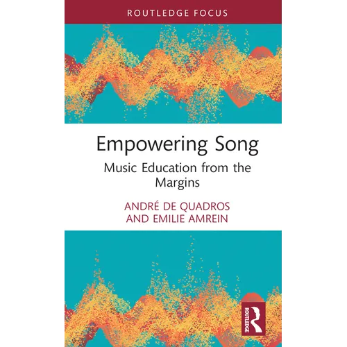Empowering Song: Music Education from the Margins - Hardcover