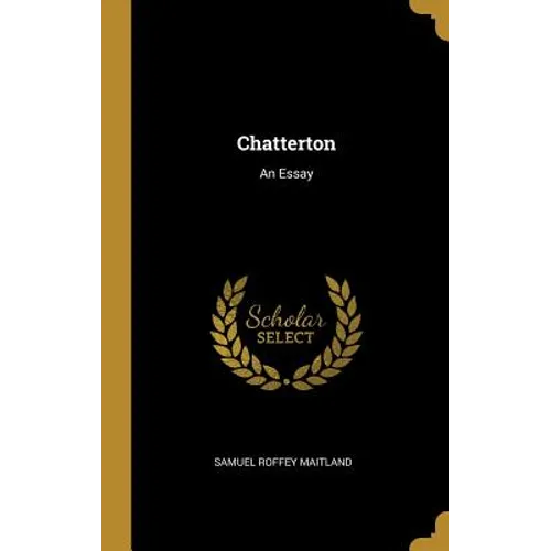 Chatterton: An Essay - Hardcover