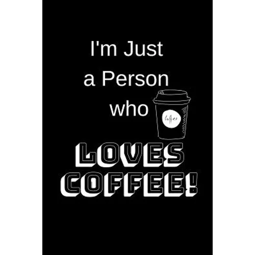 I'm Just a Person Who Loves Coffee! - Paperback