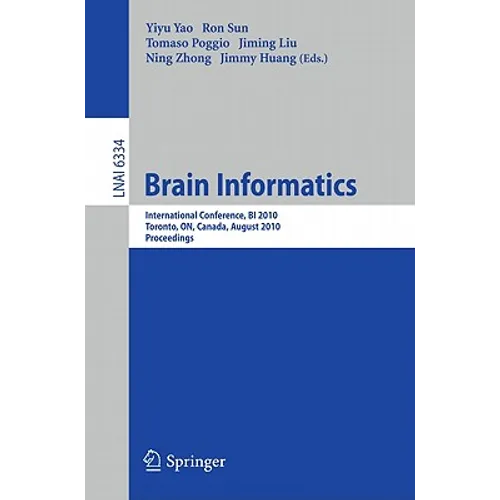 Brain Informatics: International Conference, BI 2010, Toronto, ON, Canada, August 28-30, 2010, Proceedings - Paperback