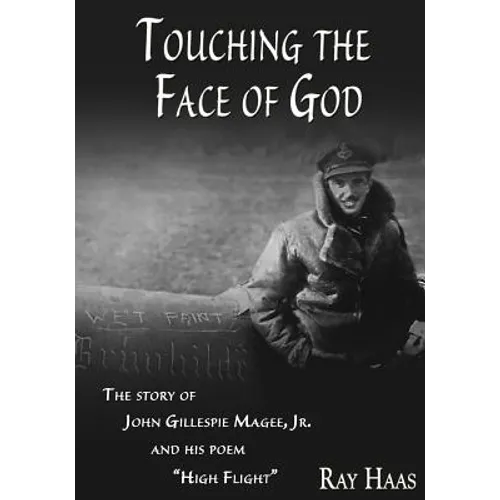 Touching the Face of God: The Story of John Gillespie Magee, Jr. and his poem 