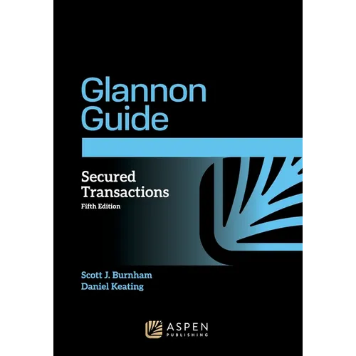 Glannon Guide to Secured Transactions: Learning Secured Transactions Through Multiple-Choice Questions and Analysis - Paperback
