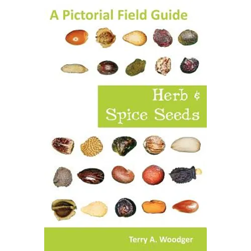 Herb and Spice Seeds: A Pictorial Field Guide