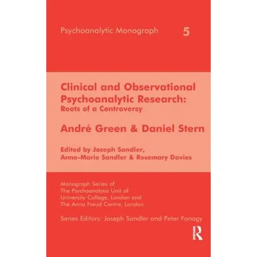 Clinical and Observational Psychoanalytic Research: Roots of a Controversy - Andre Green & Daniel Stern - Paperback