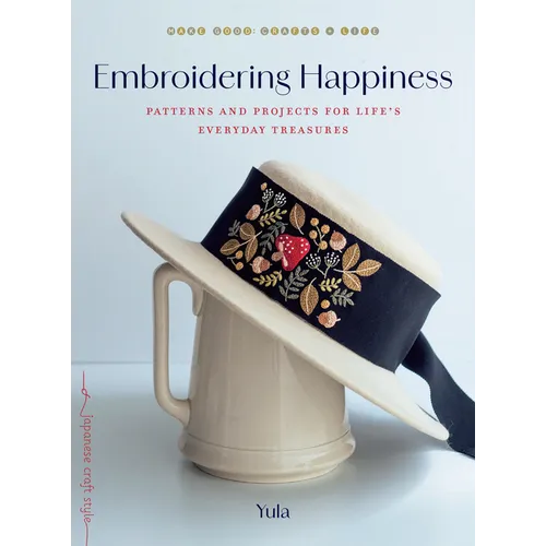 Embroidering Happiness: Patterns and Projects for Life's Everyday Treasures - Paperback