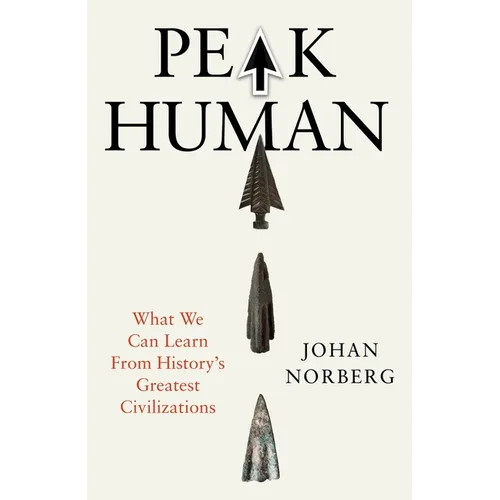 Peak Human: What We Can Learn from History's Greatest Civilizations - Paperback