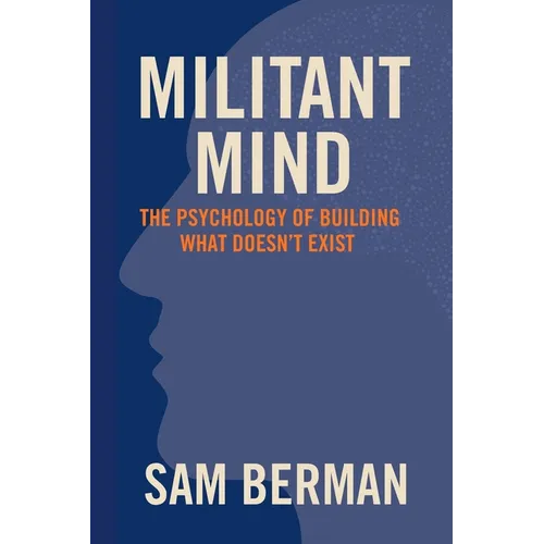Militant Mind: The Psychology of Building What Doesn't Exist - Paperback