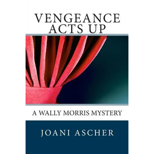 Vengeance Acts Up: A Wally Morris Mystery - Paperback