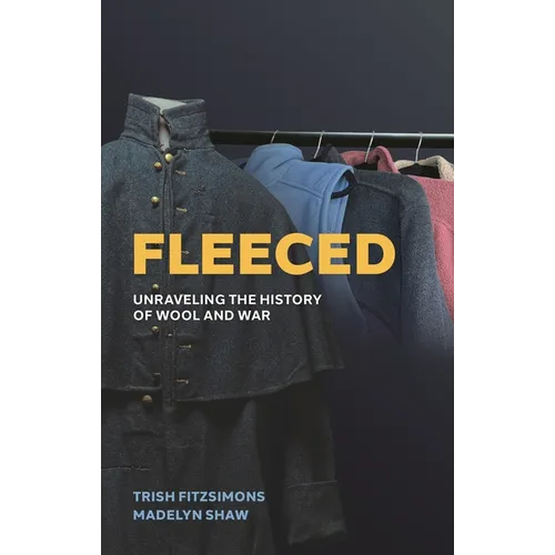 Fleeced: Unraveling the History of Wool and War - Hardcover