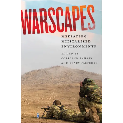 Warscapes: Mediating Militarized Environments - Paperback