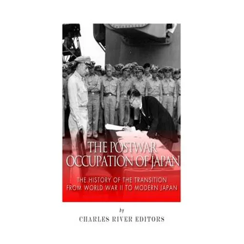 The Postwar Occupation of Japan: The History of the Transition from World War II to Modern Japan - Paperback
