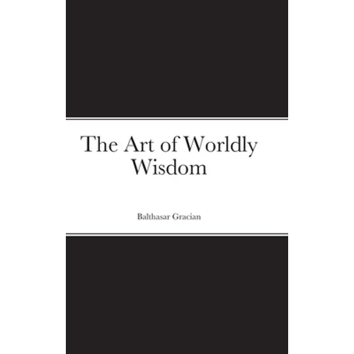The Art of Worldly Wisdom - Hardcover