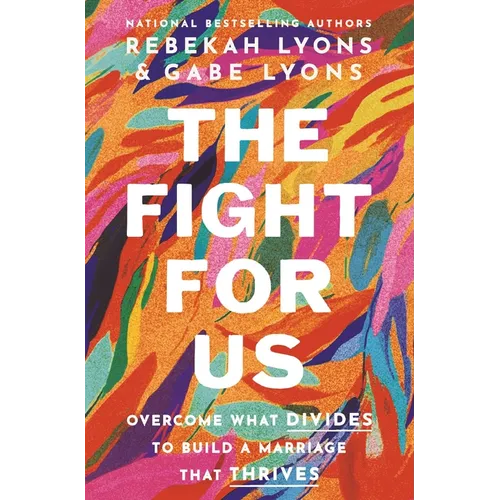 The Fight for Us: Overcome What Divides to Build a Marriage That Thrives - Hardcover