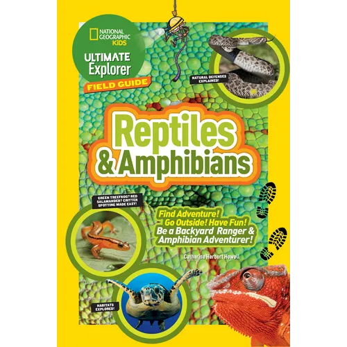 Ultimate Explorer Field Guide: Reptiles and Amphibians: Find Adventure! Go Outside! Have Fun! Be a Backyard Ranger and Amphibian Adventurer - Paperback